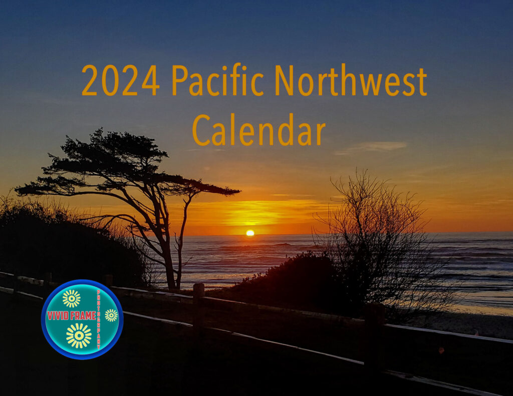 2024 Pacific Northwest Calendars Vivid Frame Photography